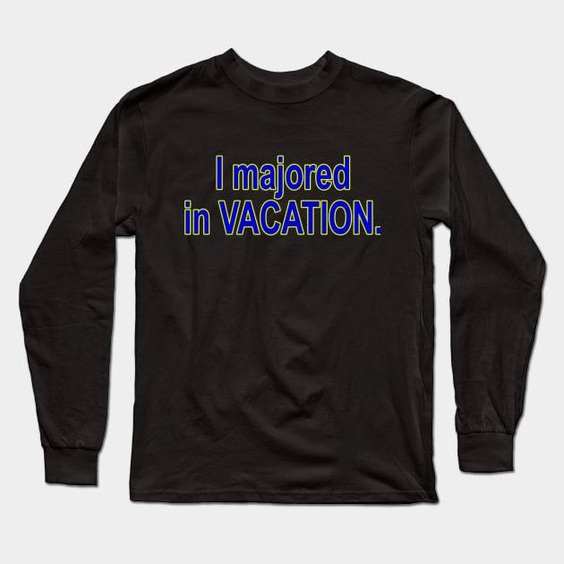 I Majored In Vacation HSM Long Sleeve T-Shirt by TeesBySilvia